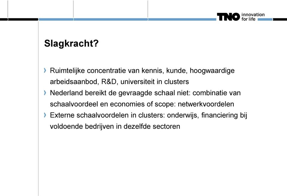 universiteit in clusters Nederland bereikt de gevraagde schaal niet: combinatie van