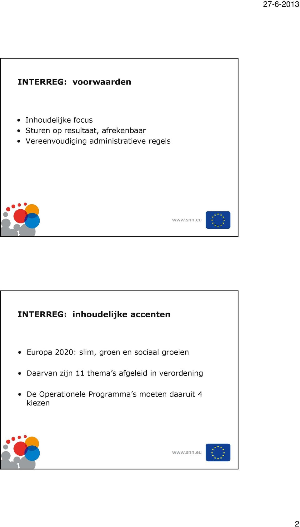 inhoudelijke accenten Europa 2020: slim, groen en sociaal groeien