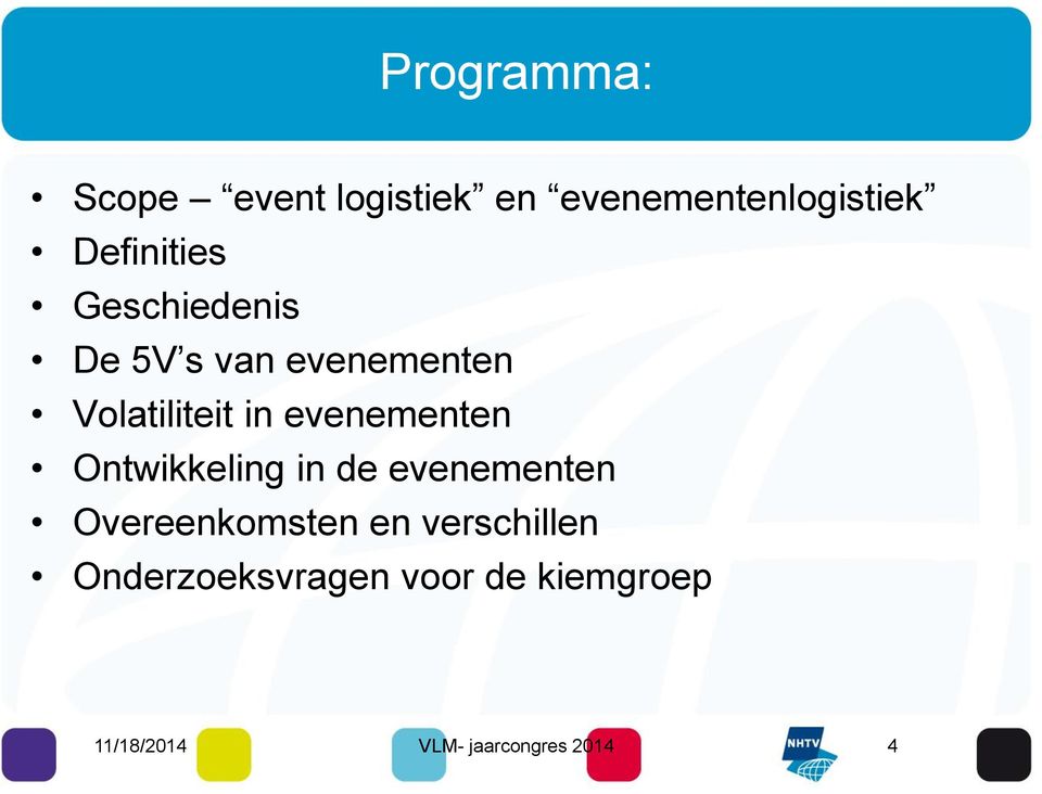 evenementen Ontwikkeling in de evenementen Overeenkomsten en