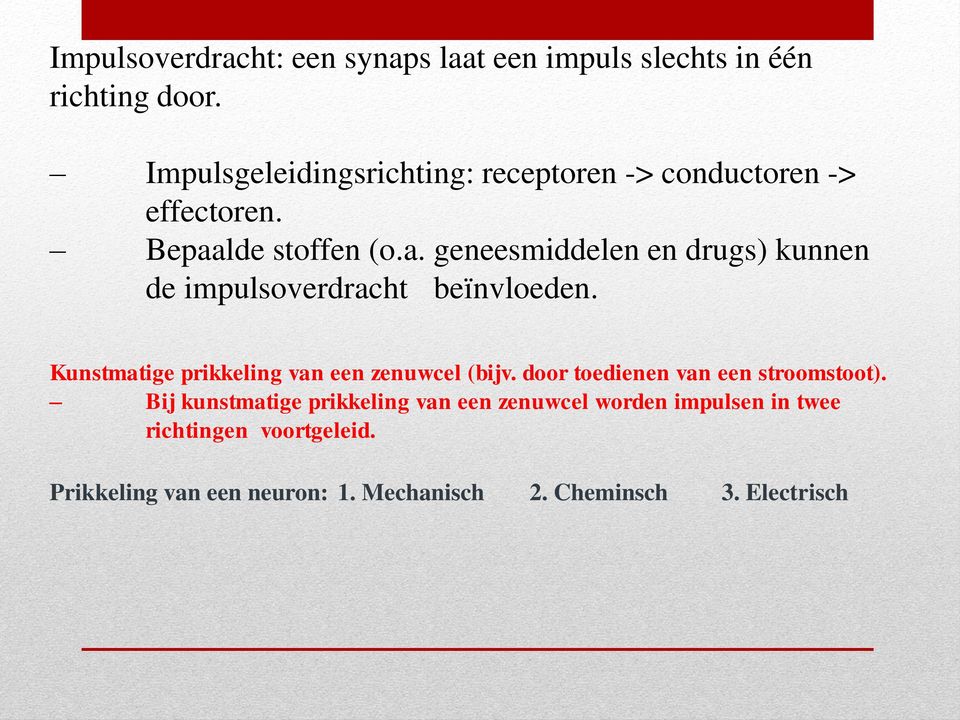 lde stoffen (o.a. geneesmiddelen en drugs) kunnen de impulsoverdracht beïnvloeden.