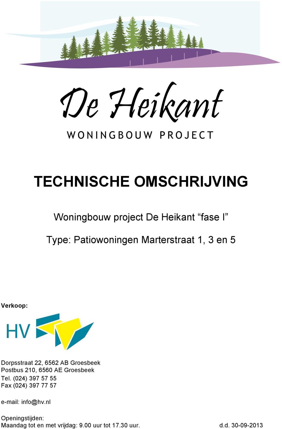 6560 AE Groesbeek Tel. (024) 397 57 55 Fax (024) 397 77 57 e-mail: info@hv.