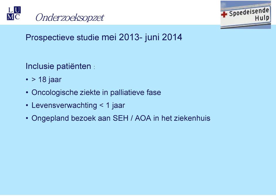 ziekte in palliatieve fase Levensverwachting < 1