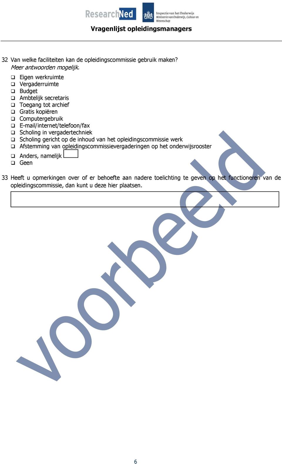 E-mail/internet/telefoon/fax Scholing in vergadertechniek Scholing gericht op de inhoud van het opleidingscommissie werk Afstemming van