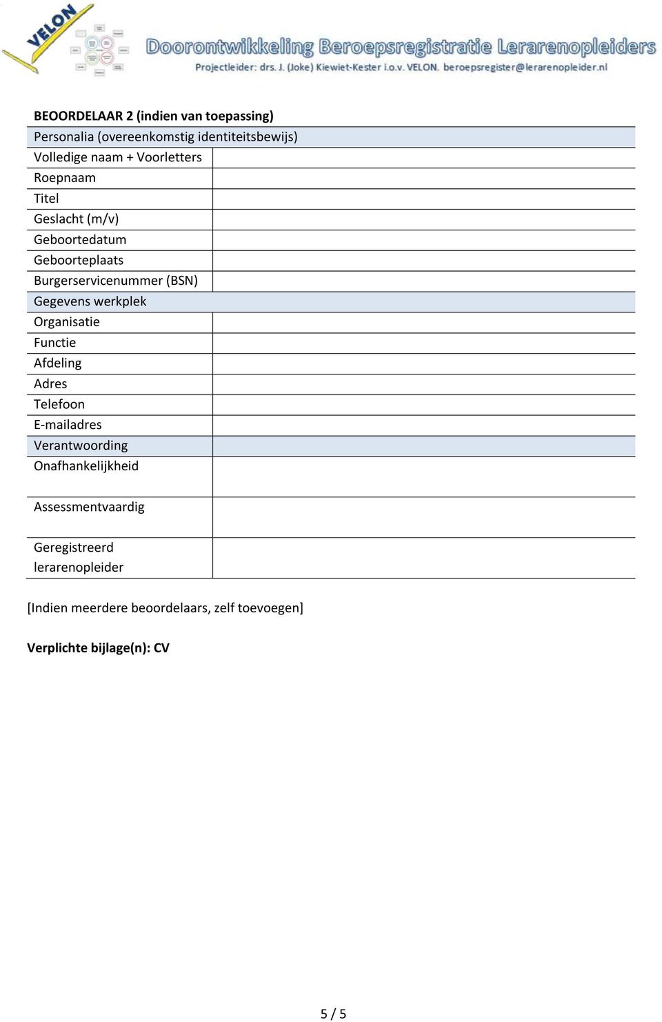 Gegevens werkplek Organisatie Afdeling Telefoon Verantwoording Onafhankelijkheid Assessmentvaardig