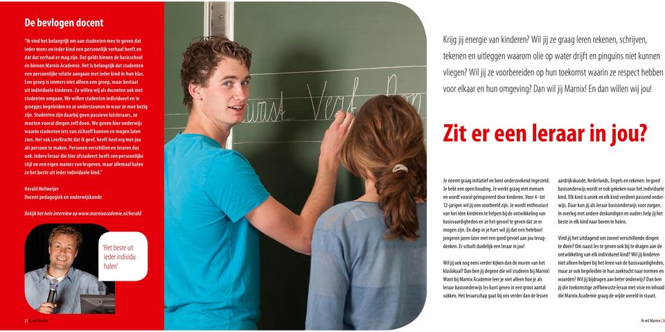 Een groep is immers niet alleen een groep, maar bestaat uit individuele kinderen. Zo willen wij als docenten ook met studenten omgaan.