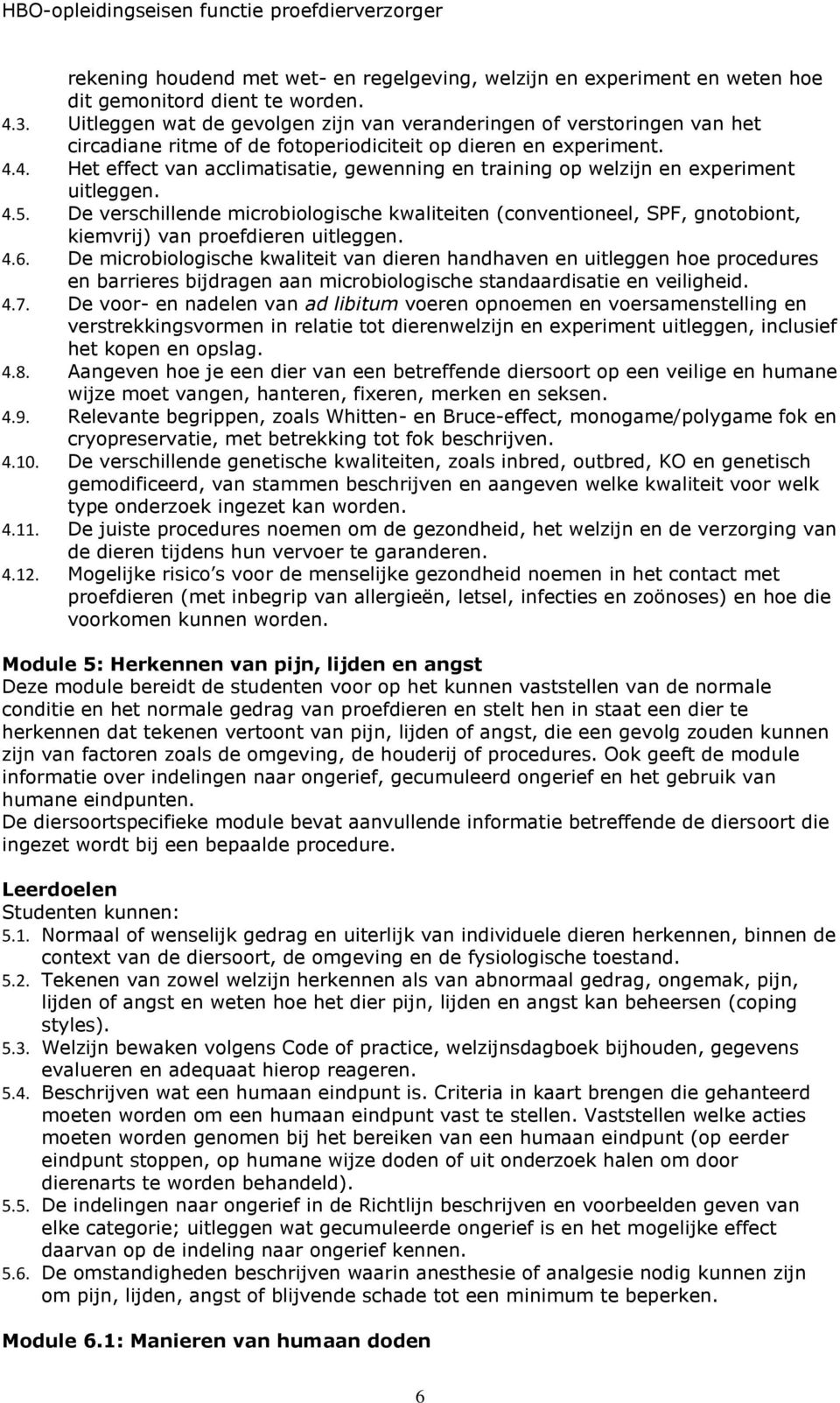 4. Het effect van acclimatisatie, gewenning en training op welzijn en experiment uitleggen. 4.5.