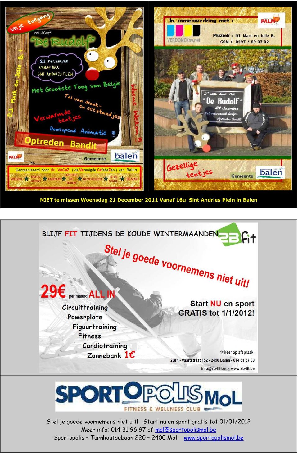 Start nu en sport gratis tot 01/01/2012 Meer info: 014 31 96 97