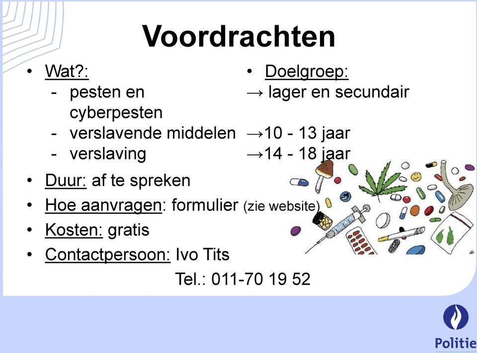 verslaving Doelgroep: lager en secundair 10-13 jaar 14-18