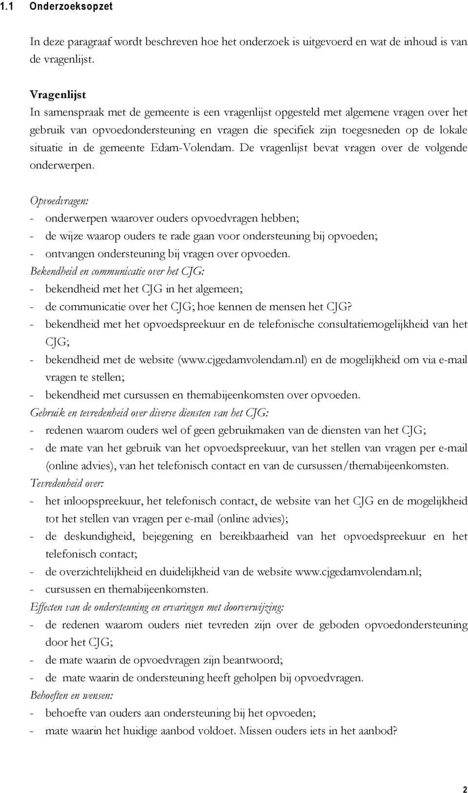 de gemeente Edam-Volendam. De vragenlijst bevat vragen over de volgende onderwerpen.