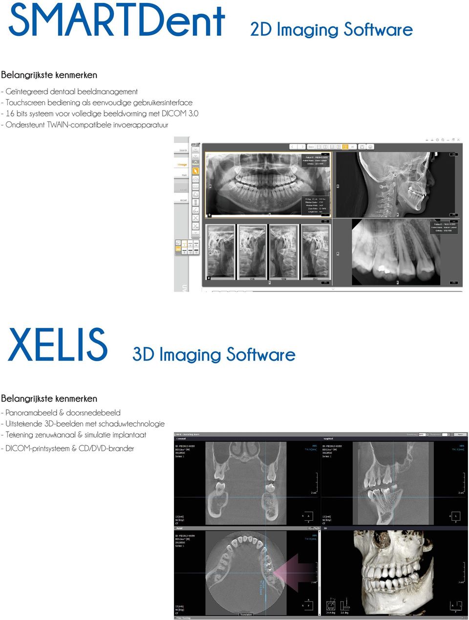 0 - Ondersteunt TWAIN-compatibele invoerapparatuur XELIS 3D Imaging Software Belangrijkste kenmerken - Panoramabeeld &