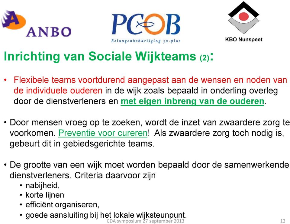 Preventie voor cureren! Als zwaardere zorg toch nodig is, gebeurt dit in gebiedsgerichte teams.