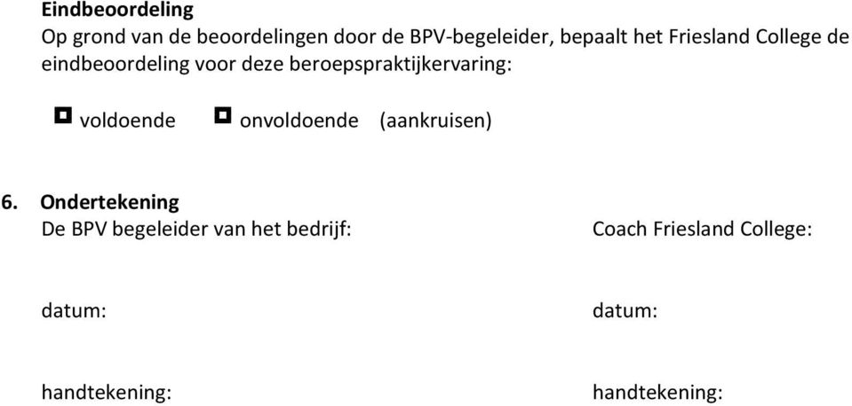 beroepspraktijkervaring: voldoende onvoldoende (aankruisen) 6.