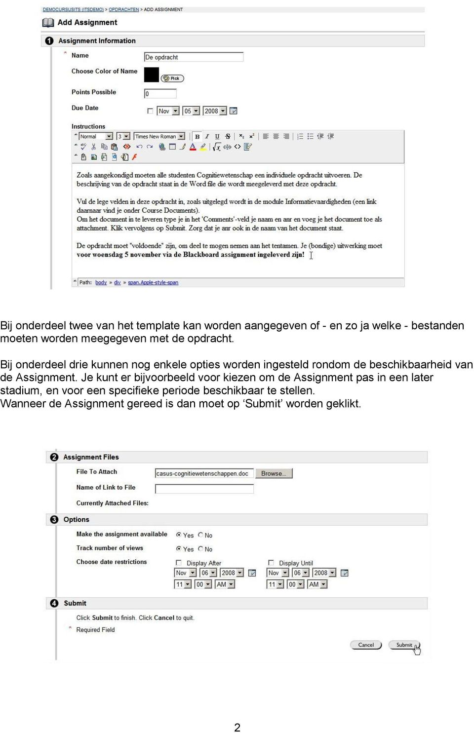 Bij onderdeel drie kunnen nog enkele opties worden ingesteld rondom de beschikbaarheid van de Assignment.