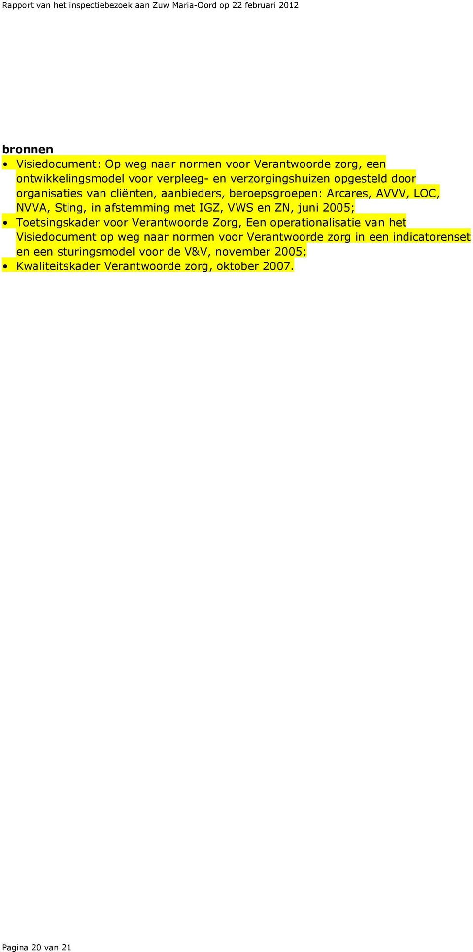 ZN, juni 2005; Toetsingskader voor Verantwoorde Zorg, Een operationalisatie van het Visiedocument op weg naar normen voor