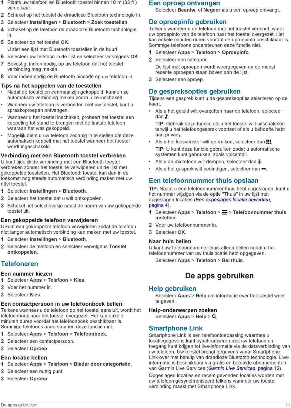 6 Selecteer uw telefoon in de lijst en selecteer vervolgens OK. 7 Bevestig, indien nodig, op uw telefoon dat het toestel verbinding mag maken.