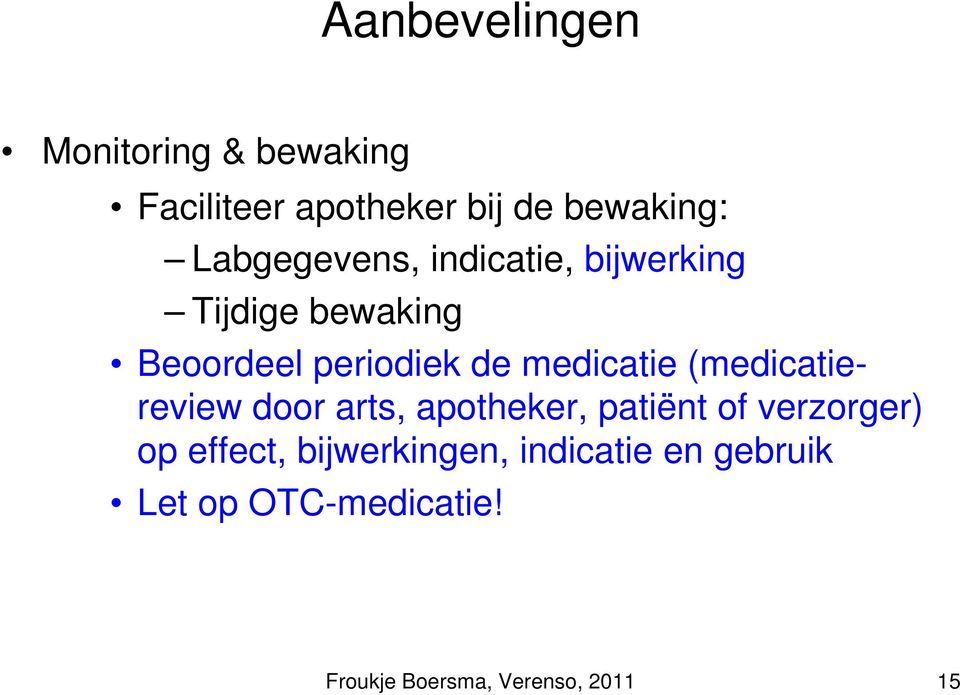 medicatie (medicatiereview door arts, apotheker, patiënt of verzorger) op