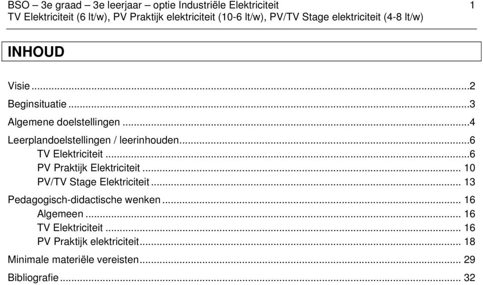..6 PV Praktijk Elektriciteit... 10 PV/TV Stage Elektriciteit... 13 Pedagogisch-didactische wenken.