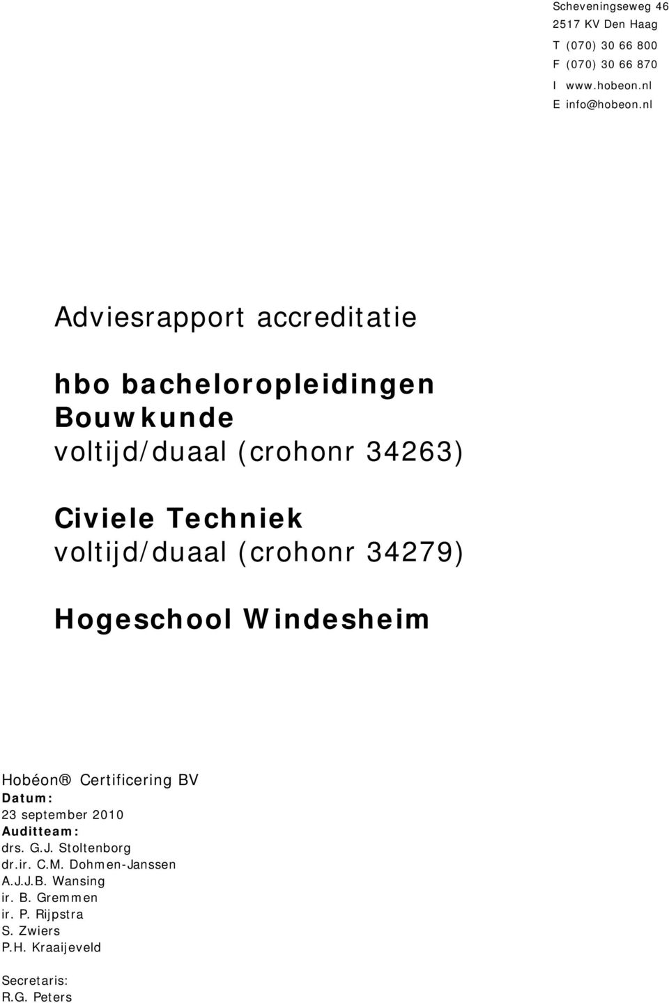 voltijd/duaal (crohonr 34279) Hogeschool Windesheim Hobéon Certificering BV Datum: 23 september 2010 Auditteam: drs.