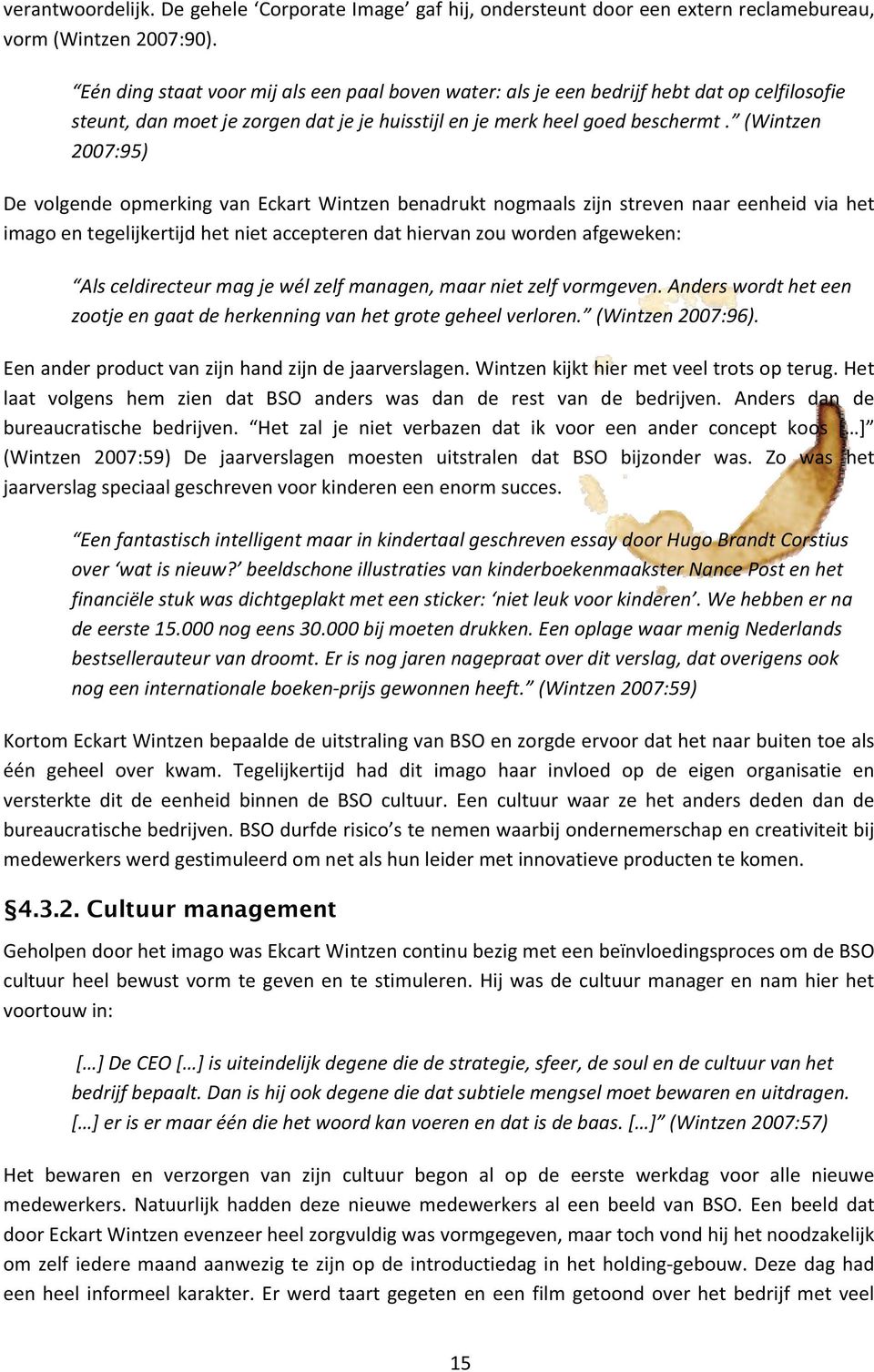 (Wintzen 2007:95) DevolgendeopmerkingvanEckartWintzenbenadruktnogmaalszijnstrevennaareenheidviahet imagoentegelijkertijdhetnietaccepterendathiervanzouwordenafgeweken: