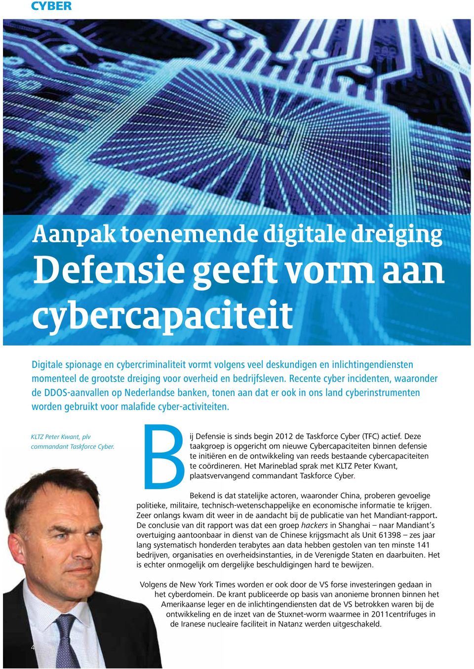 Recente cyber incidenten, waaronder de DDOS-aanvallen op Nederlandse banken, tonen aan dat er ook in ons land cyberinstrumenten worden gebruikt voor malafide cyber-activiteiten.