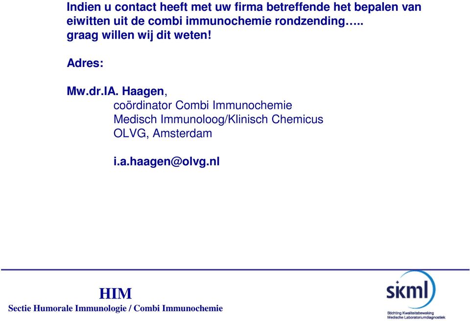 Haagen, coördinator Combi Immunochemie Medisch Immunoloog/Klinisch Chemicus