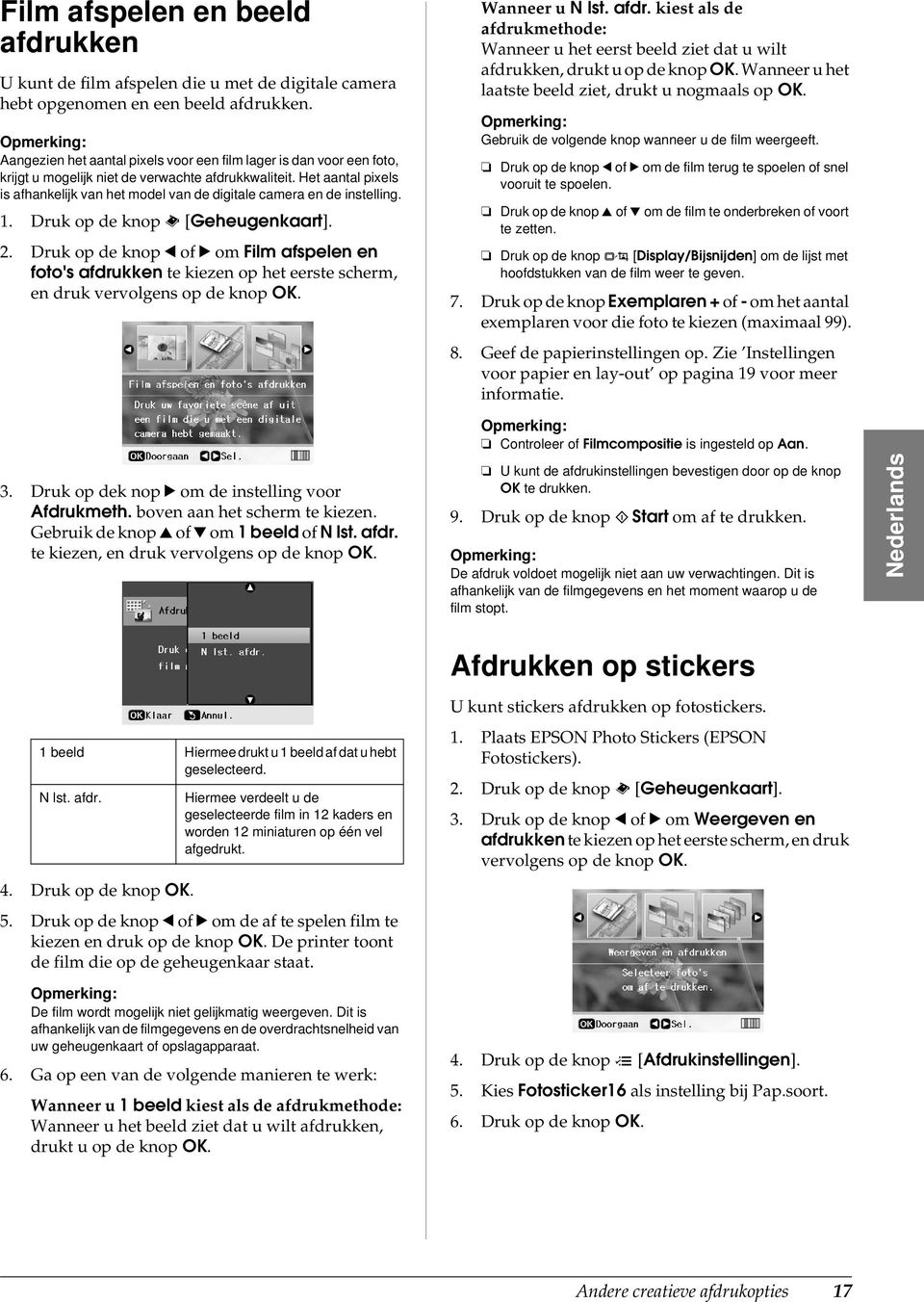 Het aantal pixels is afhankelijk van het model van de digitale camera en de instelling. 1. Druk op de knop s [Geheugenkaart]. 2.