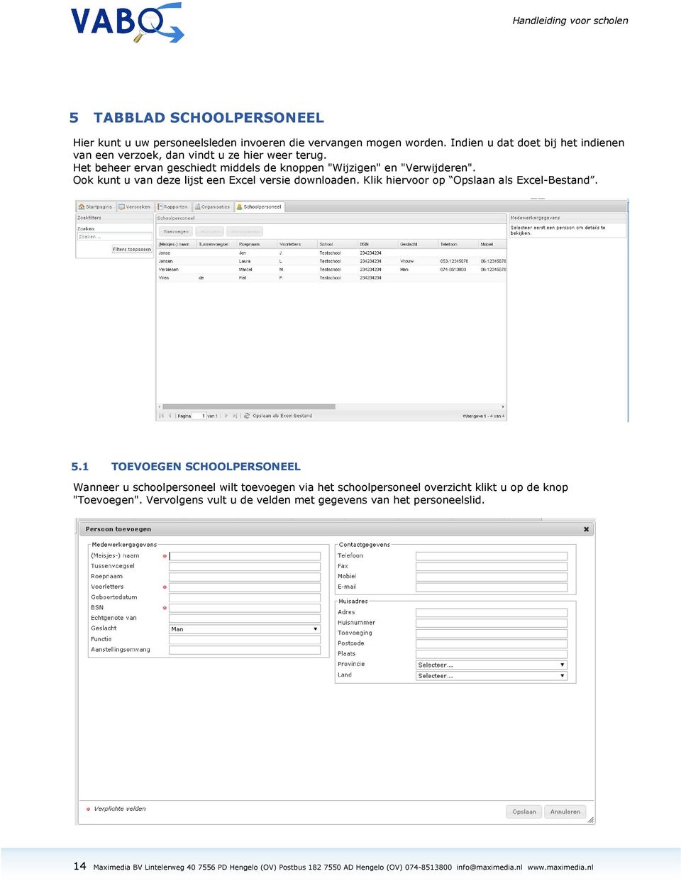 Ook kunt u van deze lijst een Excel versie downloaden. Klik hiervoor op Opslaan als Excel-Bestand. 5.