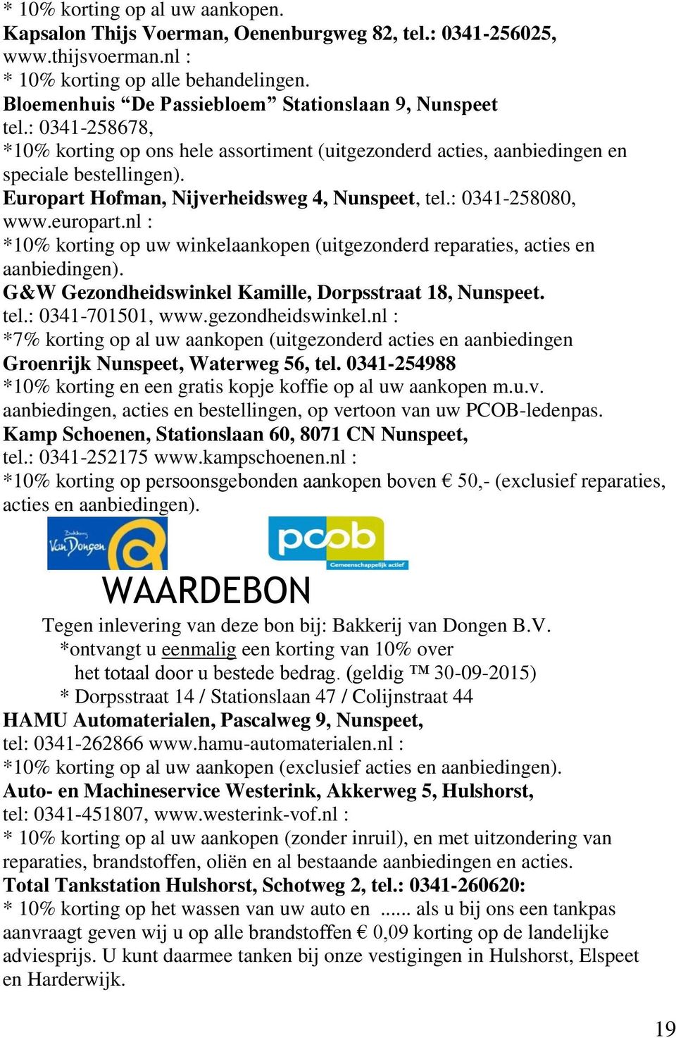 Europart Hofman, Nijverheidsweg 4, Nunspeet, tel.: 0341-258080, www.europart.nl : *10% korting op uw winkelaankopen (uitgezonderd reparaties, acties en aanbiedingen).