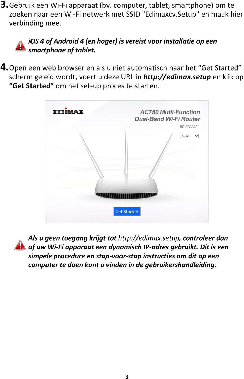 setup en klik op Get Started om het set-up proces te starten. Als u geen toegang krijgt tot http://edimax.