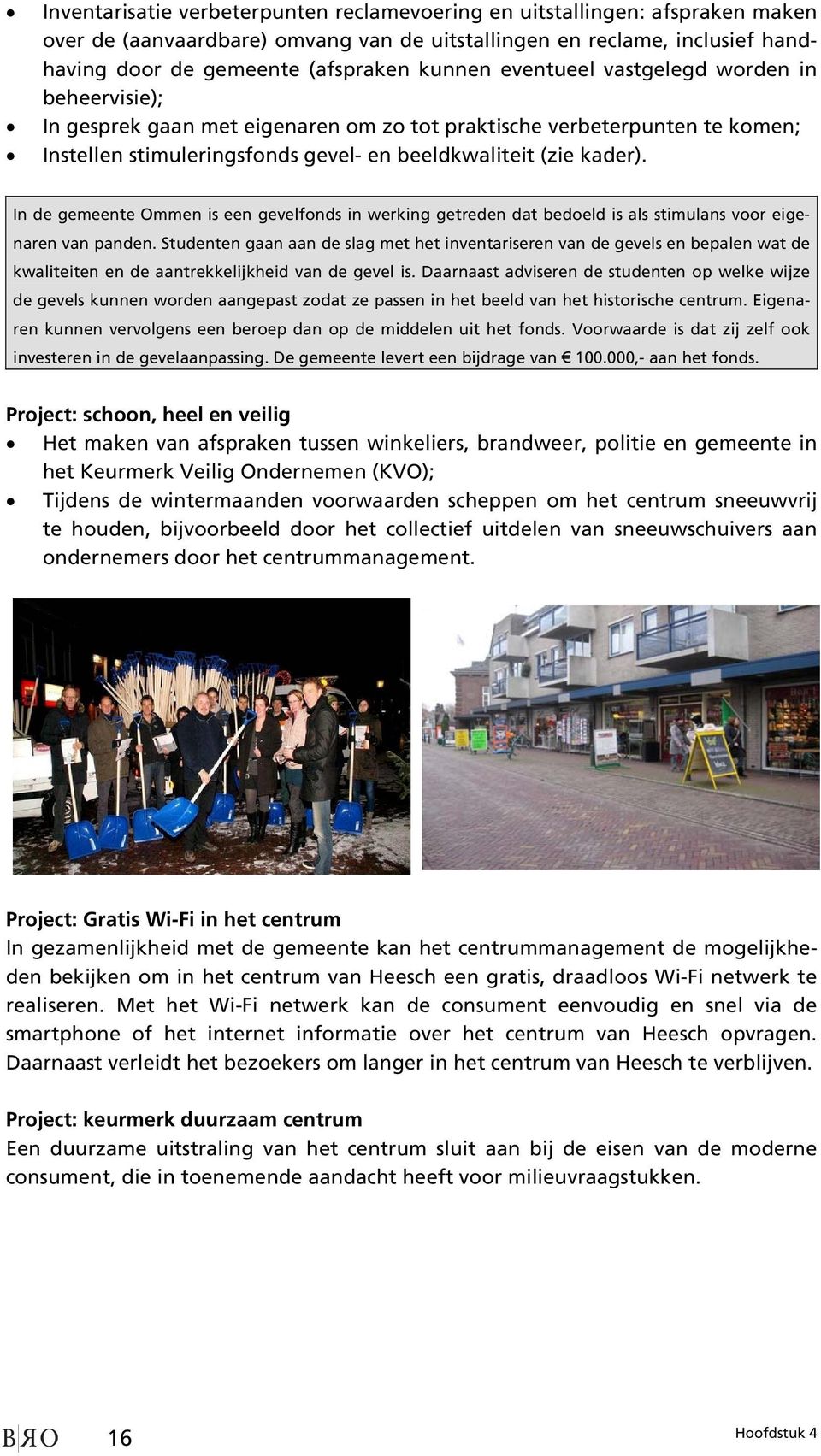 In de gemeente Ommen is een gevelfonds in werking getreden dat bedoeld is als stimulans voor eigenaren van panden.