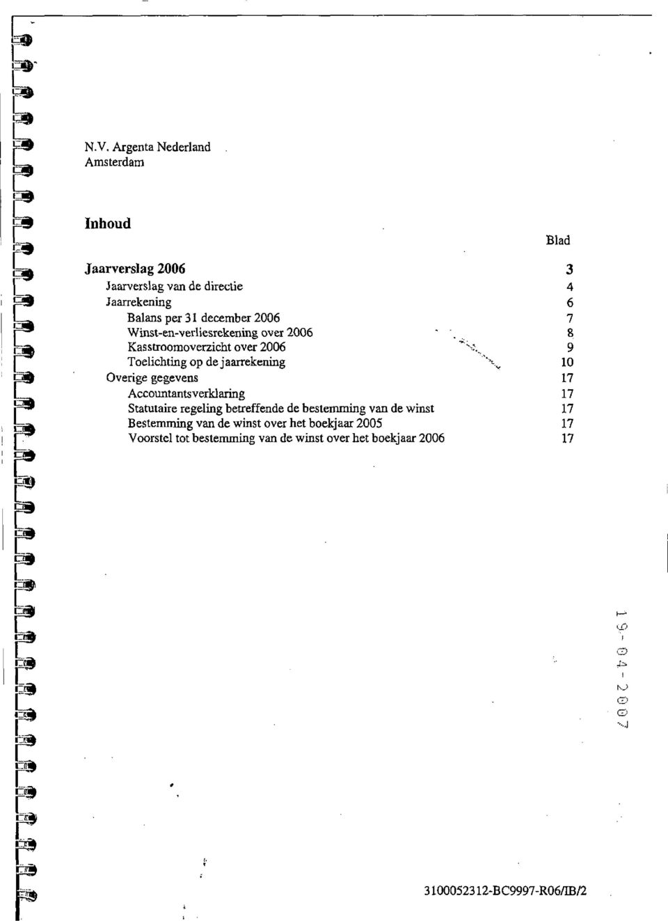 Accountantsverklaring Statutaire regeling betreffende de bestemming van de winst Bestemming van de winst over het