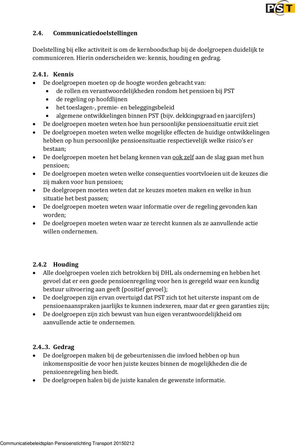 algemene ontwikkelingen binnen PST (bijv.