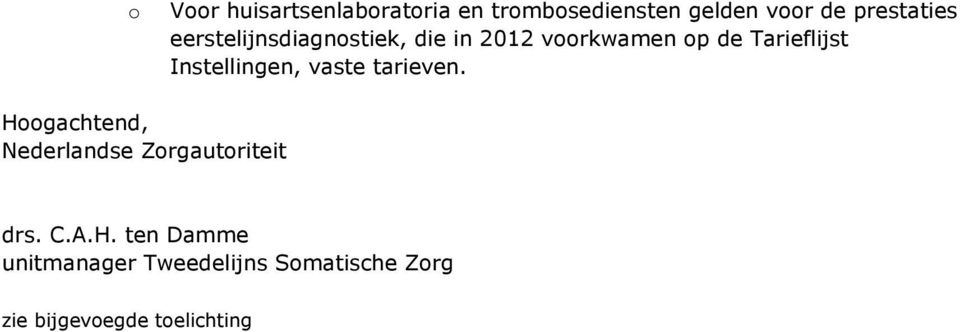 Instellingen, vaste tarieven. Hoogachtend, Nederlandse Zorgautoriteit drs.