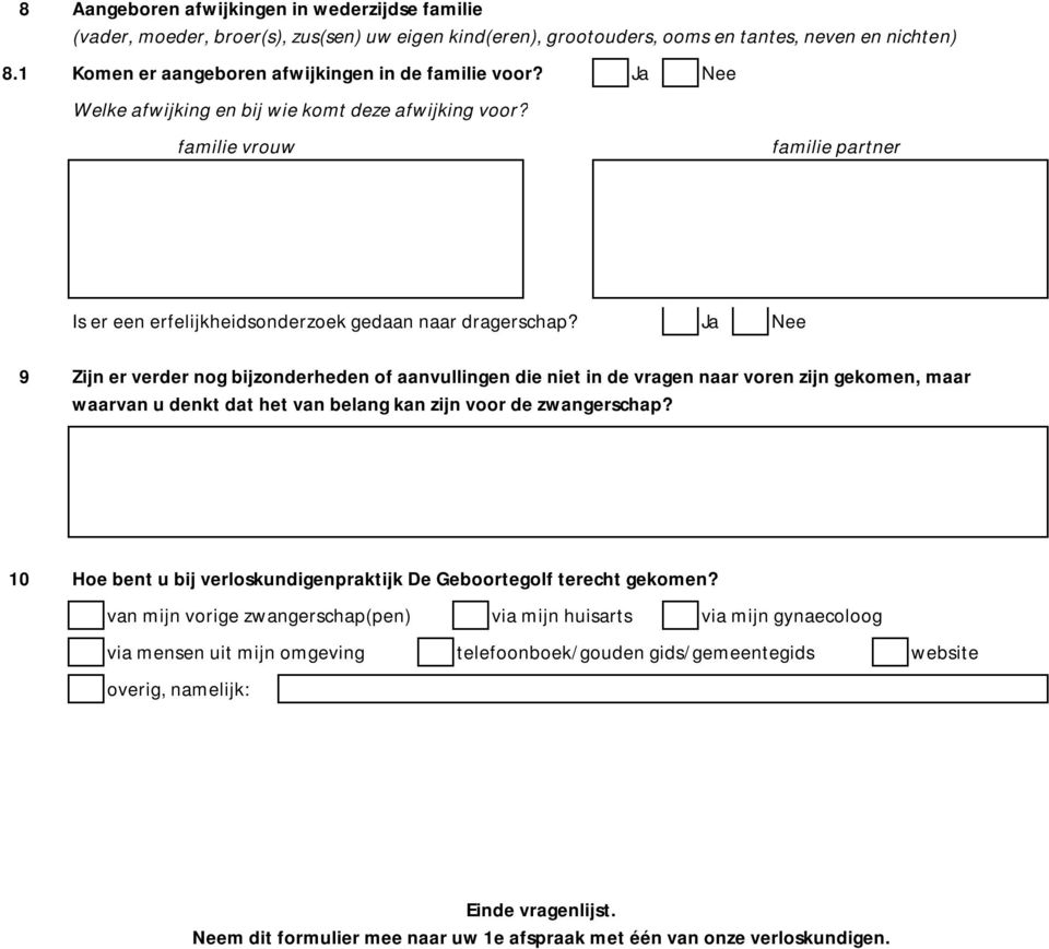 familie vrouw familie partner Is er een erfelijkheidsonderzoek gedaan naar dragerschap?