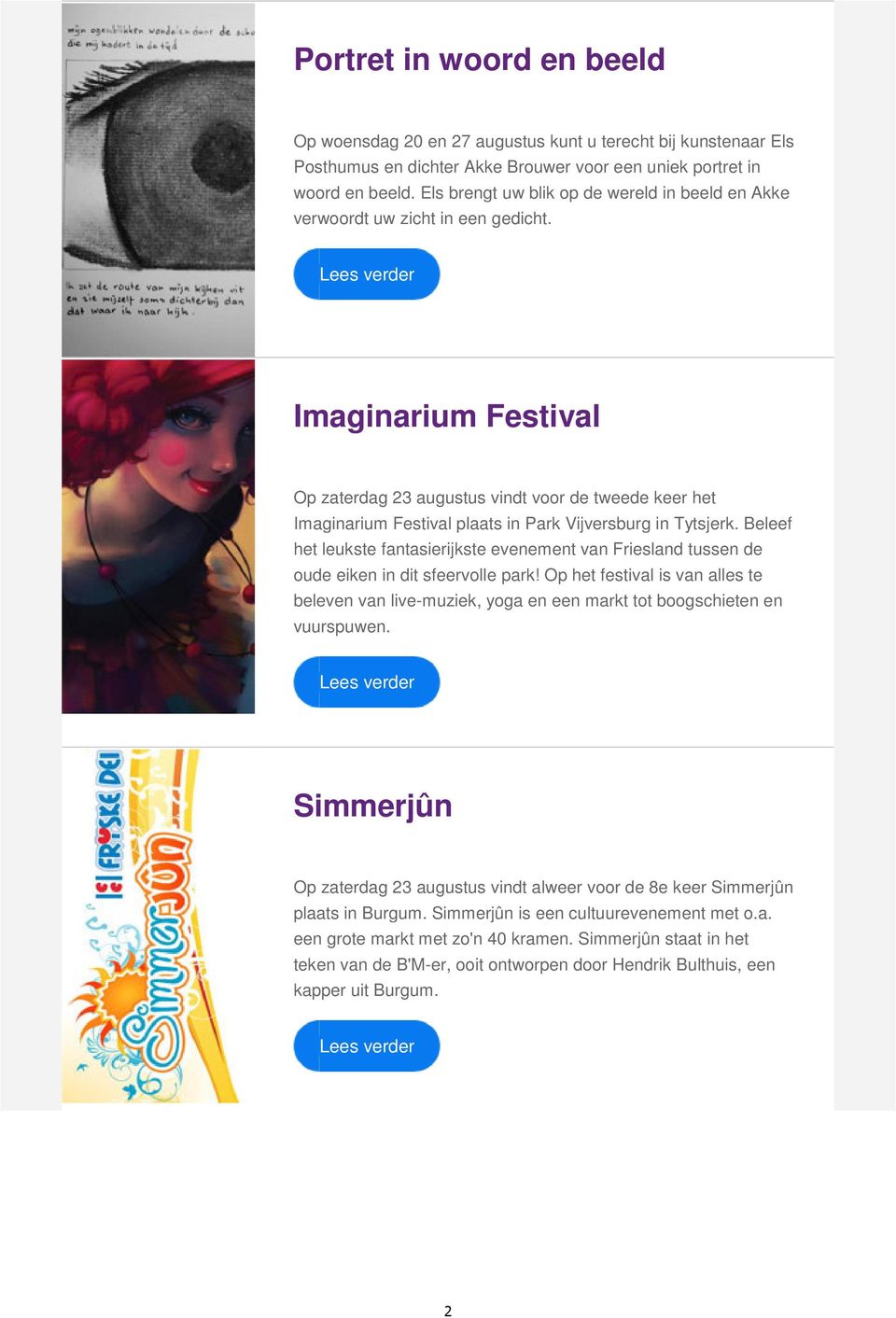 Imaginarium Festival Op zaterdag 23 augustus vindt voor de tweede keer het Imaginarium Festival plaats in Park Vijversburg in Tytsjerk.