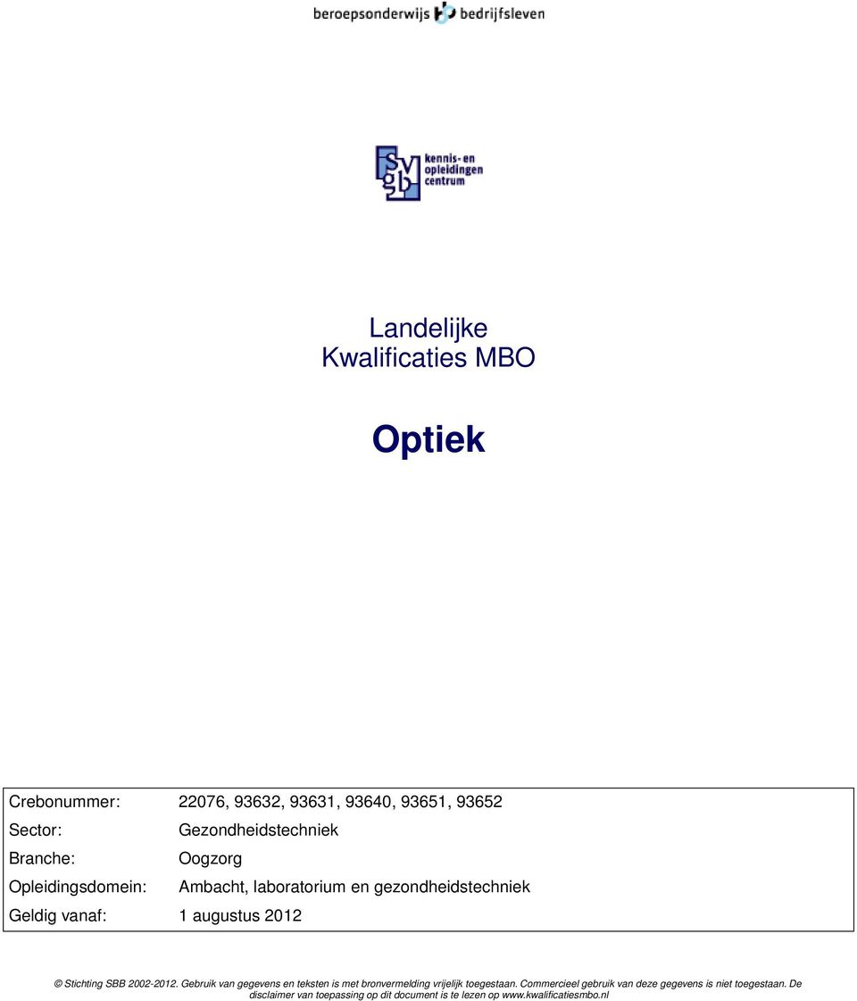 Stichting SBB 2002-2012. Gebruik van gegevens en teksten is met bronvermelding vrijelijk toegestaan.