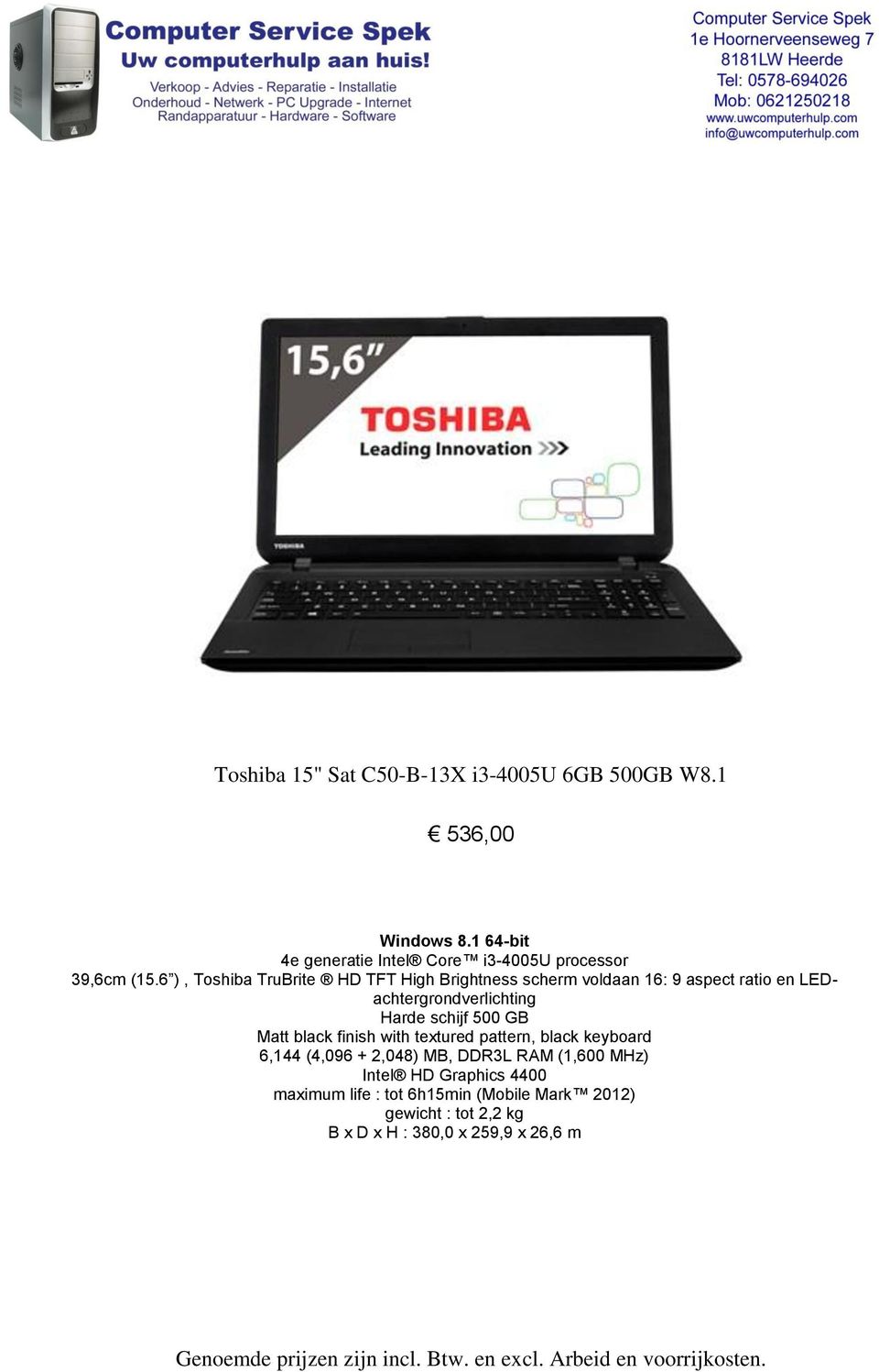 6 ), Toshiba TruBrite HD TFT High Brightness scherm voldaan 16: 9 aspect ratio en LEDachtergrondverlichting Harde schijf