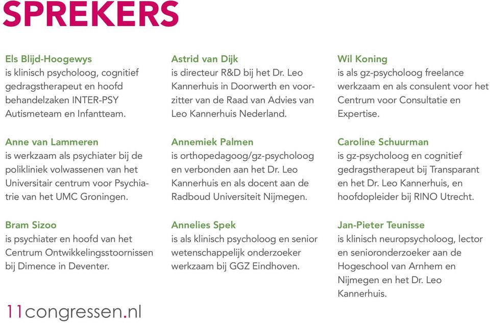 Wil Koning is als gz-psycholoog freelance werkzaam en als consulent voor het Centrum voor Consultatie en Expertise.