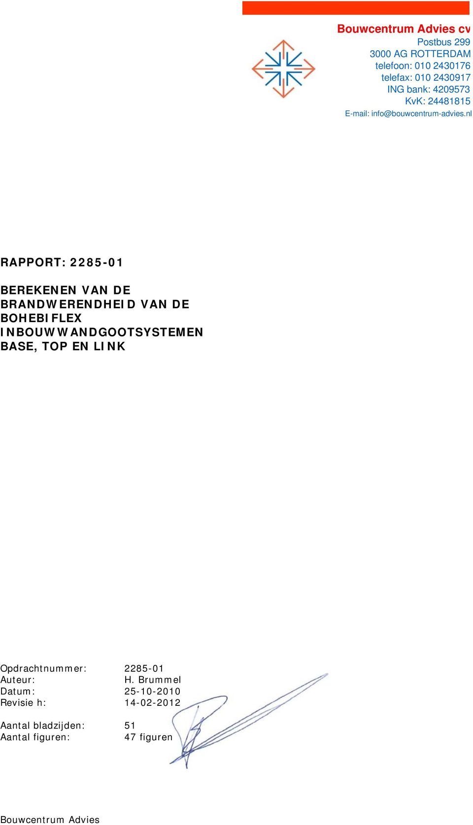 nl RAPPORT: 2285-01 BEREKENEN VAN DE BRANDWERENDHEID VAN DE BOHEBIFLEX INBOUWWANDGOOTSYSTEMEN BASE,