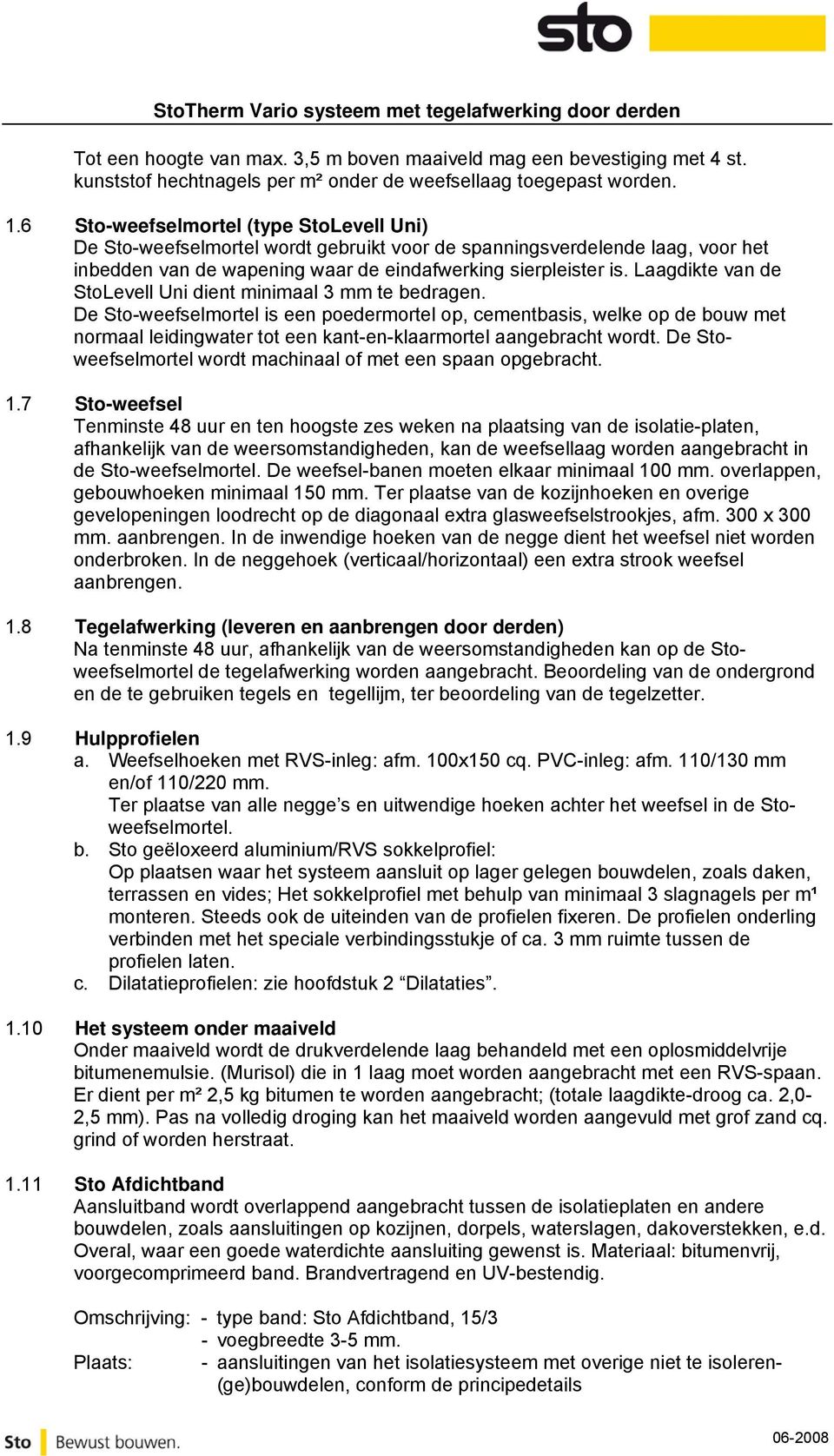 Laagdikte van de StoLevell Uni dient minimaal 3 mm te bedragen.