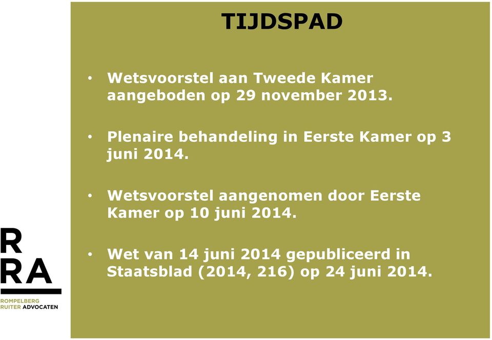 Wetsvoorstel aangenomen door Eerste Kamer op 10 juni 2014.