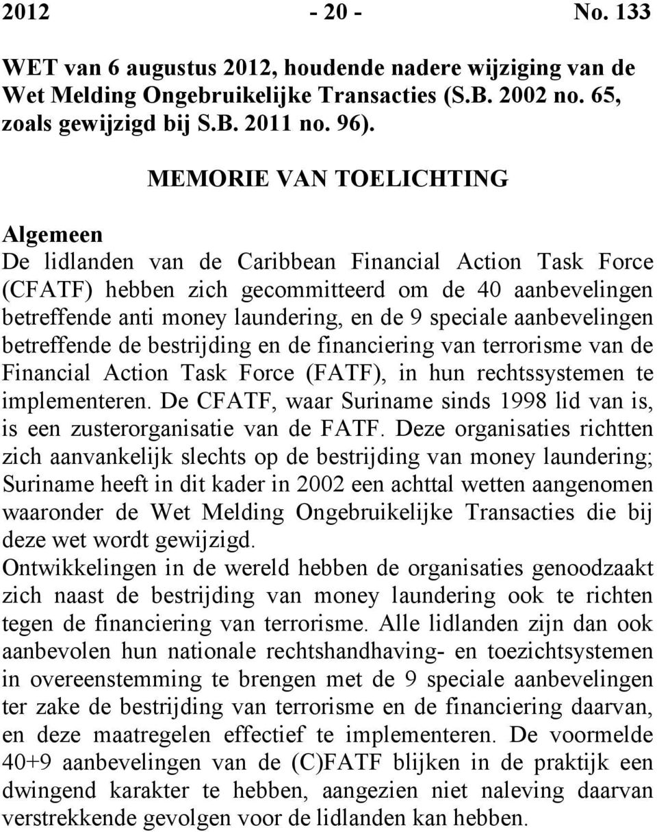 aanbevelingen betreffende de bestrijding en de financiering van terrorisme van de Financial Action Task Force (FATF), in hun rechtssystemen te implementeren.