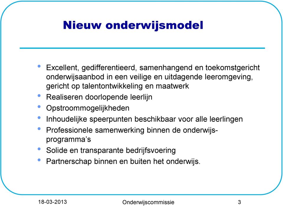 Opstroommogelijkheden Inhoudelijke speerpunten beschikbaar voor alle leerlingen Professionele samenwerking binnen de