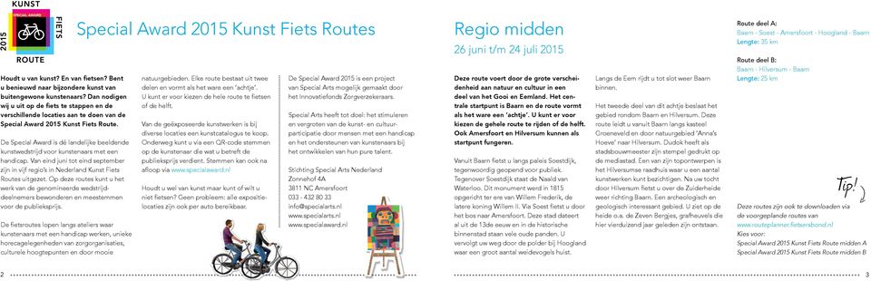 De Special Award is dé landelijke beeldende kunstwedstrijd voor kunstenaars met een handicap. Van eind juni tot eind september zijn in vijf regio s in Nederland Kunst Fiets Routes uitgezet.