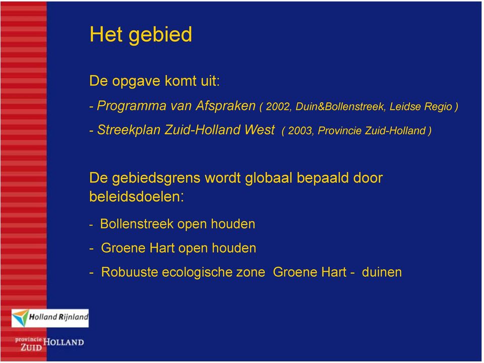 Provincie Zuid-Holland ) De gebiedsgrens wordt globaal bepaald door
