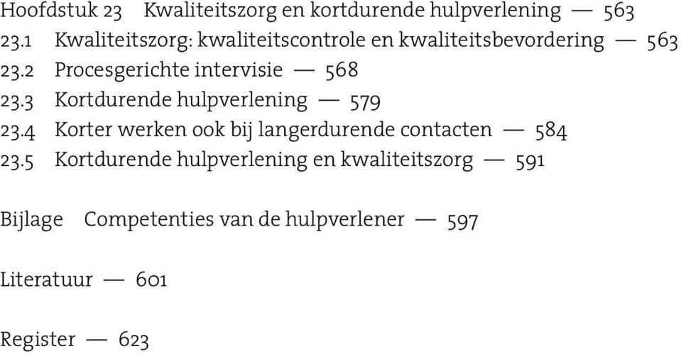 2 Procesgerichte intervisie 568 23.3 Kortdurende hulpverlening 579 23.