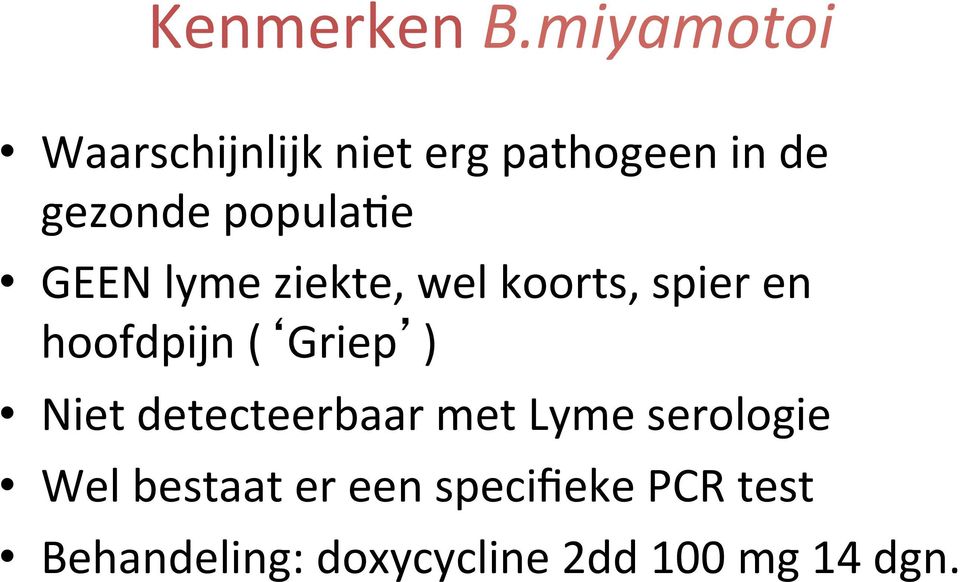 popula$e GEEN lyme ziekte, wel koorts, spier en hoofdpijn (