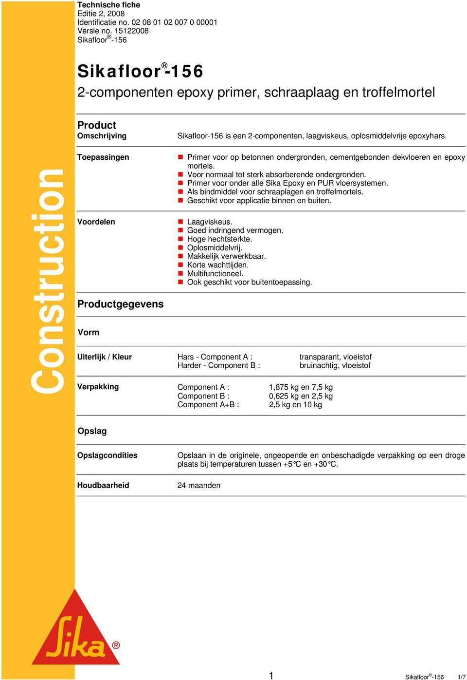 Construction Toepassingen Voordelen Productgegevens Vorm Primer voor op betonnen ondergronden, cementgebonden dekvloeren en epoxy mortels. Voor normaal tot sterk absorberende ondergronden.