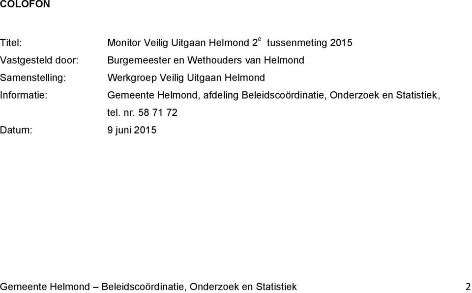Informatie: Gemeente Helmond, afdeling Beleidscoördinatie, Onderzoek en Statistiek, tel.