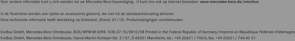 Deze technische informatie heeft betrekking op Duitsland. (Stand: 07/10). Productwijzigingen voorbehouden. EvoBus GmbH, Mercedes-Benz Omnibusse, BUS/MPM-M 6098.1036.